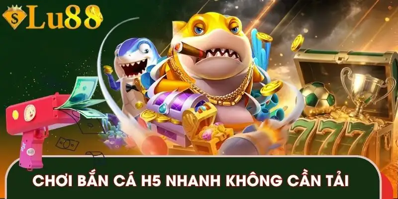ban-ca-lu88-khong-can-tai