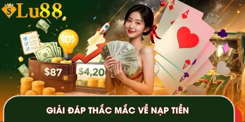 nap-tien-lu88-giai-dap-thac-mac