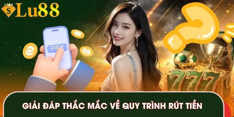 rut-tien-lu88-giai-dap-thac-mac
